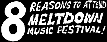 8 Reasons to Attend Meltdown Music Festival