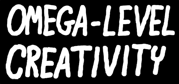 Omega-Level Creativity