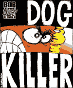 Bob the Angry Flower: Dog Killer