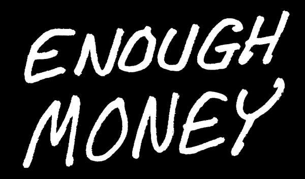 Enough Money