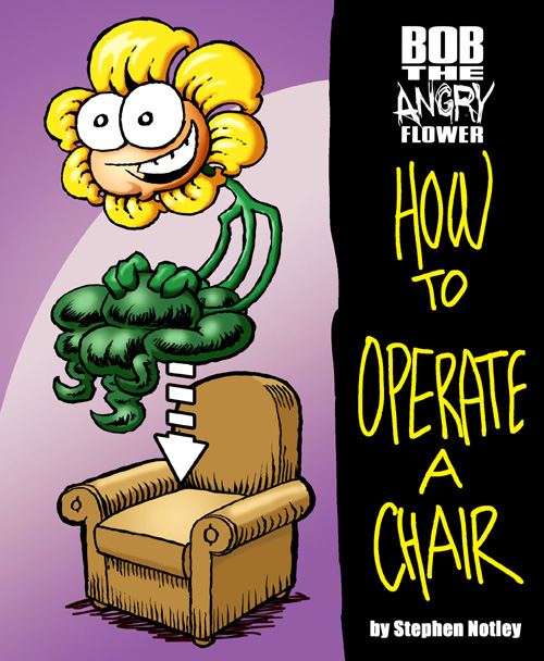 Bob the Angry Flower: How to Operate a Chair
