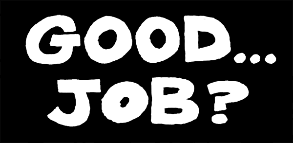 Good... Job?