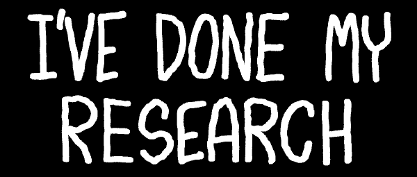 I've Done My Research