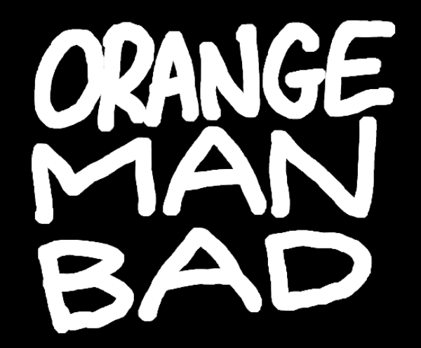 Orange Man Bad