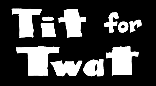 Tit for Twat